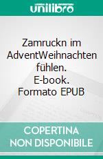 Zamruckn im AdventWeihnachten fühlen. E-book. Formato EPUB ebook