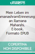 Mein Leben im RamanashramErinnerungen an Ramana Maharshi. E-book. Formato EPUB ebook