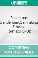 Sagen aus BrandenburgSammlung. E-book. Formato EPUB ebook