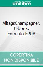 AlltagsChampagner. E-book. Formato EPUB ebook di Trudi Graf