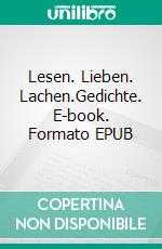 Lesen. Lieben. Lachen.Gedichte. E-book. Formato EPUB ebook