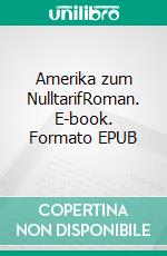 Amerika zum NulltarifRoman. E-book. Formato EPUB ebook