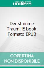 Der stumme Traum. E-book. Formato EPUB ebook di Andreas Frey