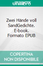 Zwei Hände voll SandGedichte. E-book. Formato EPUB ebook