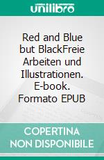 Red and Blue but BlackFreie Arbeiten und Illustrationen. E-book. Formato EPUB ebook di Carsten Gritzan