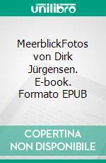 MeerblickFotos von Dirk Jürgensen. E-book. Formato EPUB