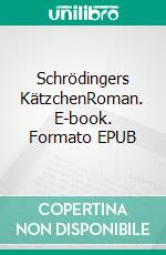 Schrödingers KätzchenRoman. E-book. Formato EPUB