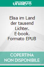 Elisa im Land der tausend Lichter. E-book. Formato EPUB