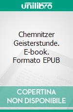 Chemnitzer Geisterstunde. E-book. Formato EPUB ebook di Hans-Dieter Langer