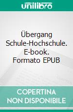 Übergang Schule-Hochschule. E-book. Formato EPUB ebook