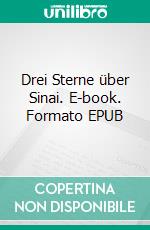 Drei Sterne über Sinai. E-book. Formato EPUB ebook