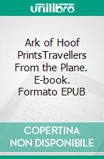 Ark of Hoof PrintsTravellers From the Plane. E-book. Formato EPUB