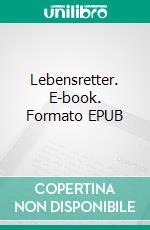 Lebensretter. E-book. Formato EPUB ebook di Wolfgang Link