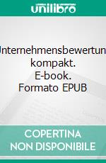 Unternehmensbewertung kompakt. E-book. Formato EPUB ebook di Lutz Völker