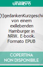 Nach(t)gedankenKurzgeschichten von einem exillebenden Hamburger in NRW. E-book. Formato EPUB ebook