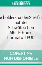 WacholderstundenStreifzüge auf der Schwäbischen Alb. E-book. Formato EPUB ebook