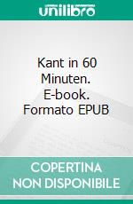 Kant in 60 Minuten. E-book. Formato EPUB ebook di Walther Ziegler