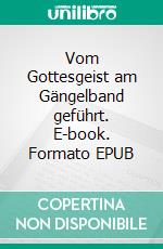 Vom Gottesgeist am Gängelband geführt. E-book. Formato EPUB ebook