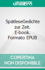 SpätleseGedichte zur Zeit. E-book. Formato EPUB ebook di Peter Joos