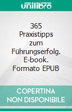 365 Praxistipps zum Führungserfolg. E-book. Formato EPUB ebook di Peter Corbat