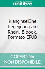 KlanginselEine Begegnung am Rhein. E-book. Formato EPUB ebook