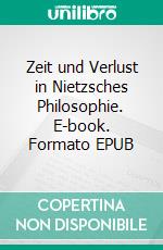 Zeit und Verlust in Nietzsches Philosophie. E-book. Formato EPUB ebook di Susanne Fernandez