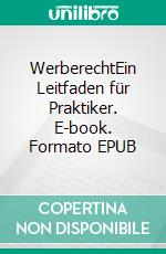 WerberechtEin Leitfaden für Praktiker. E-book. Formato EPUB ebook