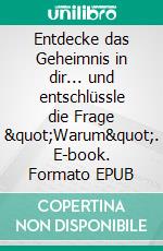 Entdecke das Geheimnis in dir... und entschlüssle die Frage 