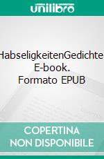 HabseligkeitenGedichte. E-book. Formato EPUB ebook