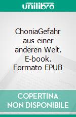 ChoniaGefahr aus einer anderen Welt. E-book. Formato EPUB ebook di Leon Weidner