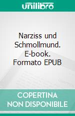 Narziss und Schmollmund. E-book. Formato EPUB ebook di Axel Mittnik