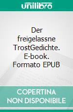 Der freigelassne TrostGedichte. E-book. Formato EPUB ebook di Manfred Linke