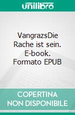 VangrazsDie Rache ist sein. E-book. Formato EPUB ebook di Ann Blackthorne