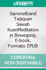 Sammelband Taijiquan  Sawah KuenMeditation in Bewegung. E-book. Formato EPUB ebook di Stefan Wahle