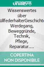 Wissenswertes über FüllfederhalterGeschichte, Werdegang, Beweggründe, Technik, Pflege, Reparatur. E-book. Formato EPUB ebook di Jörg M. Kuhn