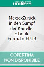 MextexZurück in den Sumpf der Kartelle. E-book. Formato EPUB ebook