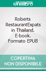 Roberts RestaurantExpats in Thailand. E-book. Formato EPUB ebook di Andreas Tietjen