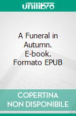 A Funeral in Autumn. E-book. Formato EPUB ebook