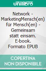 Network - MarketingMensch(en) für Mensch(en) - Gemeinsam statt einsam. E-book. Formato EPUB