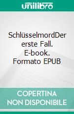 SchlüsselmordDer erste Fall. E-book. Formato EPUB ebook di Dennis Raschke