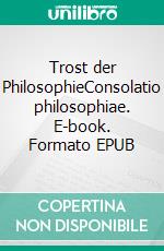 Trost der PhilosophieConsolatio philosophiae. E-book. Formato EPUB ebook