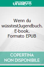 Wenn du wüsstestJugendbuch. E-book. Formato EPUB ebook