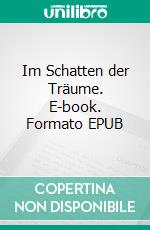 Im Schatten der Träume. E-book. Formato EPUB ebook