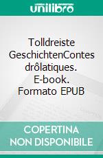 Tolldreiste GeschichtenContes drôlatiques. E-book. Formato EPUB ebook