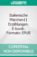 Italienische Märchen11 Erzählungen. E-book. Formato EPUB ebook