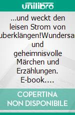 …und weckt den leisen Strom von Zauberklängen!Wundersame und geheimnisvolle Märchen und Erzählungen. E-book. Formato EPUB ebook di Hans-Gert Herberz