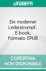 Ein moderner Lederstrumpf. E-book. Formato EPUB ebook di Robert Kraft