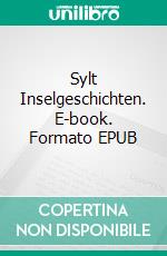 Sylt Inselgeschichten. E-book. Formato EPUB ebook