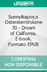 Sunny's OstersternVolume 30 | Dream of California. E-book. Formato EPUB ebook