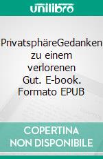 PrivatsphäreGedanken zu einem verlorenen Gut. E-book. Formato EPUB ebook di Daniel B. Sauer